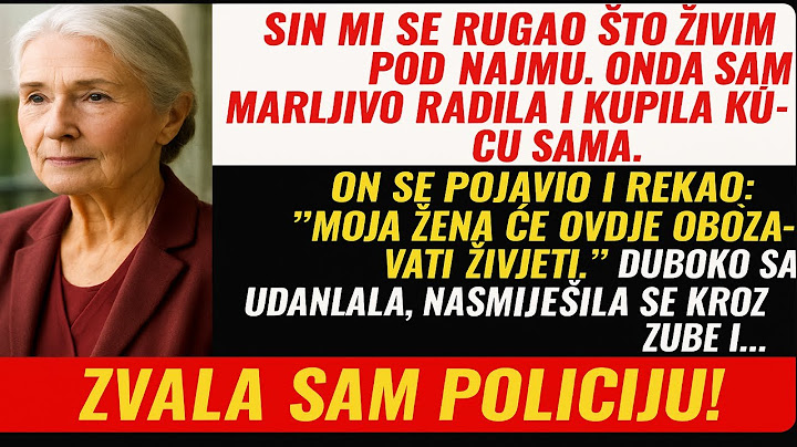 Moj sin je htio uzeti kuću koju sam sama stekla… Pa sam pozvala policiju!