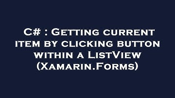 C# : Getting current item by clicking button within a ListView (Xamarin.Forms)