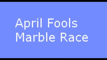April Fools Marble Race