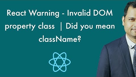 Warning -  Invalid DOM property class. Did you mean className - Error in react or nextjs