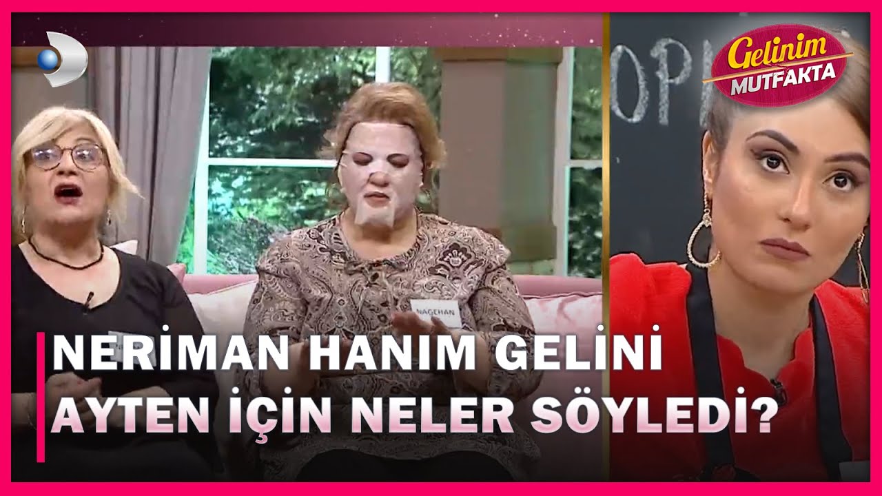 neriman hanim gelini ayten icin neler soyledi gelinim mutfakta 688 bolum youtube