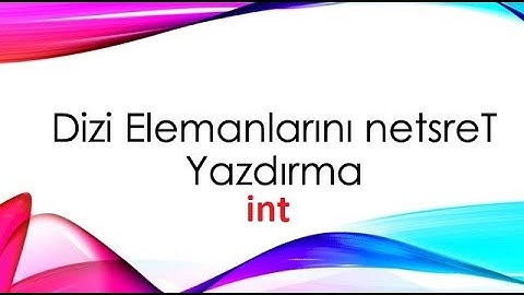 Dizi Elemanlarını nɘtƨɿɘT Yazdırma - int