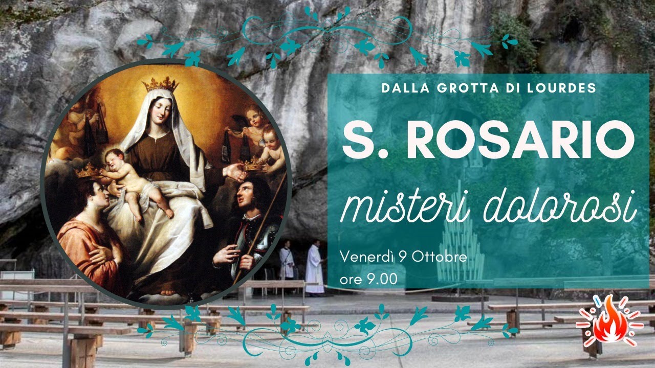 09 10 Ore 9 00 Misteri Dolorosi S Rosario Da Lourdes Youtube