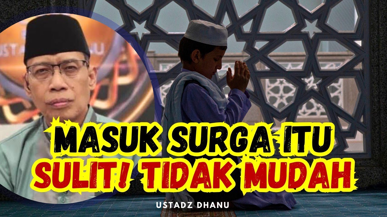 Masuk Surga Itu Sulit Tidak Gampang Ustadz Dhanu Siraman Qolbu Youtube