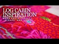 Log Cabin Inspiration - Kaffe Fassett, Scraps, and Shirt Fabric