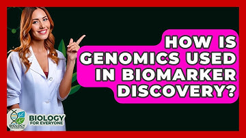 How Is Genomics Used In Biomarker Discovery? - Biology For Everyone