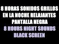 8 horas de grillos en la noche música para dormir pantalla negra / 8 hours night sounds black screen
