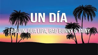 J Balvin, Dua Lipa, Bad Bunny, Tainy - UN DÍA (ONE DAY) (Lyrics / Letra)