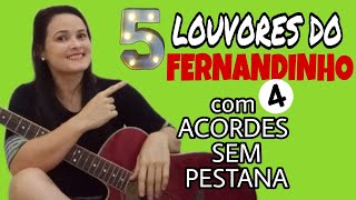 🎶Toque 5 louvores do Fernandinho com apenas 4 acordes * Sem pestana* 🎸