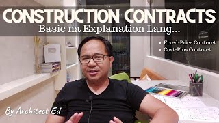 How Construction Contracts Work: Ano ang Mas Maganda: FixedPrice Contract o CostPlus Contract?