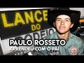 PAULO ROSSETO, filho de campeão