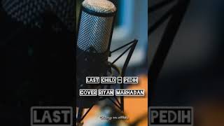 Download Lagu Last child_Pedih cover Riyan marhadan #story wa Download Lagu Last child_Pedih cover Riyan marhadan #story wa