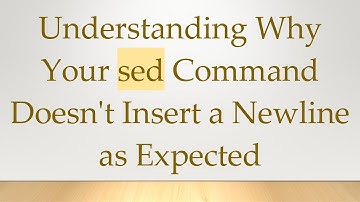 Understanding Why Your sed Command Doesn