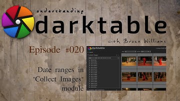 darktable ep 020 - Date ranges in "Collect Images" module