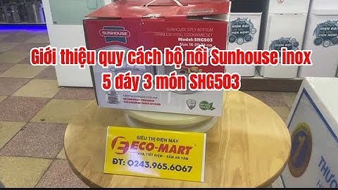 Giới thiệu quy cách bộ nồi 3 món 5 đáy Sunhouse SHG503