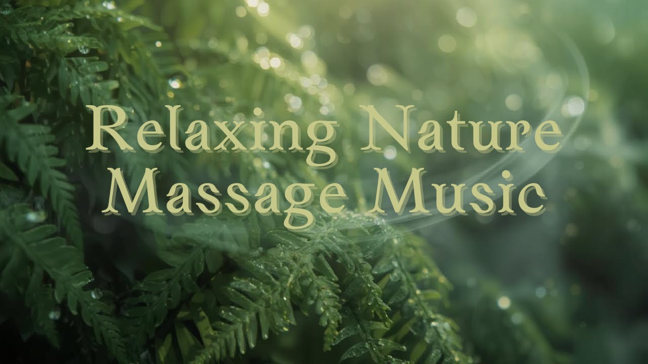 Relaxing Nature Massage Music • 1 Hour • Nature Ambient Sounds