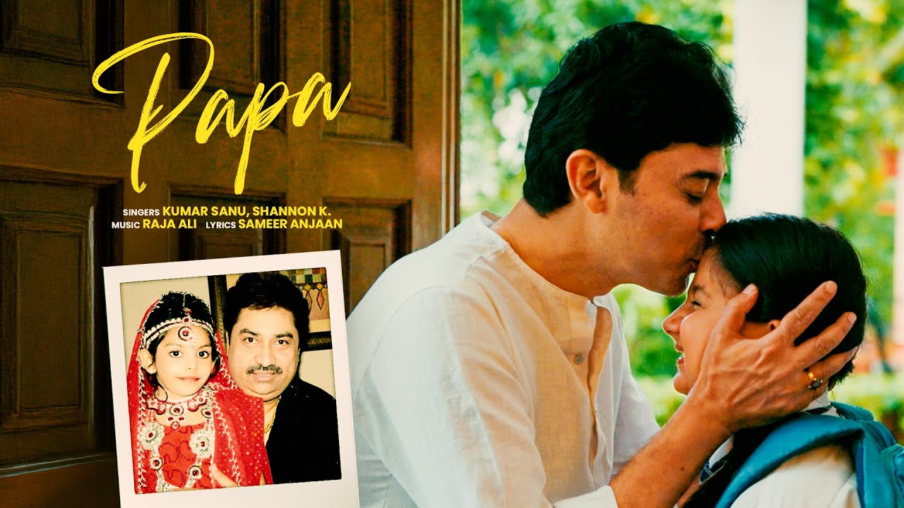 Papa | Kumar Sanu | Shannon K | Sameer Anjaan | Raja Ali | Father's Day 