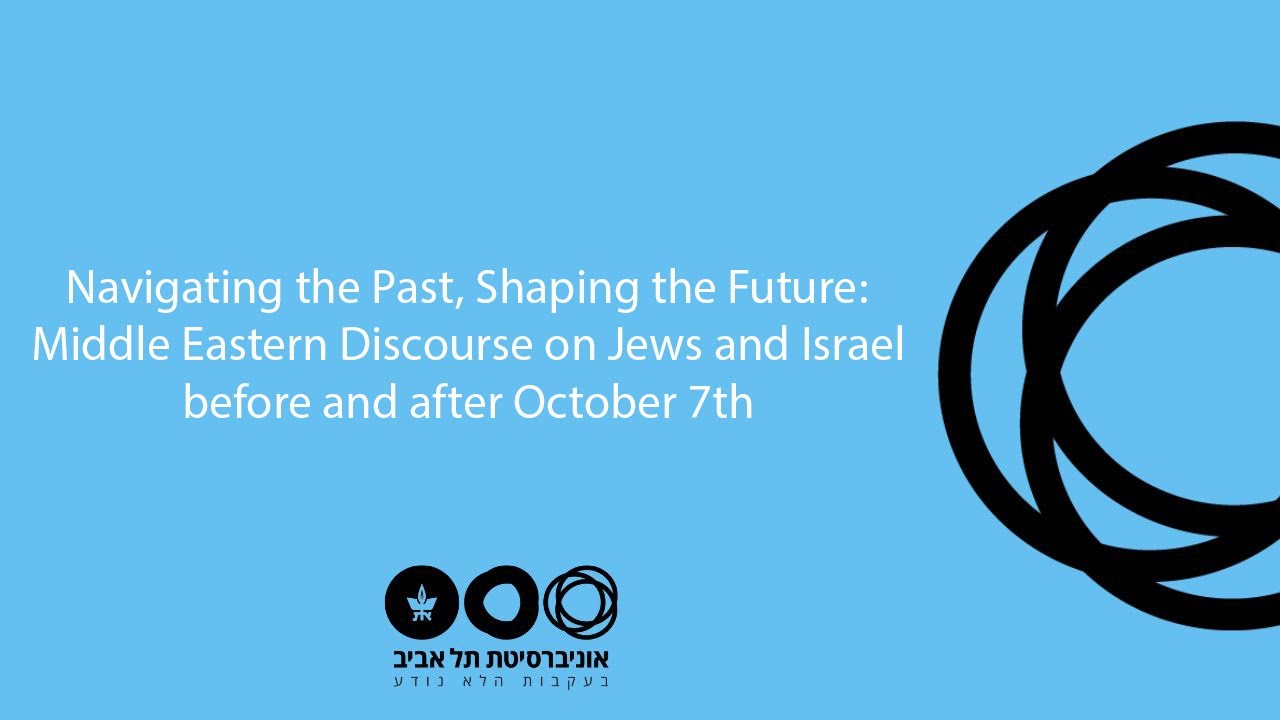 Middle Eastern Discourse on Jews and Israel before and after October 7th, 29.5.2024