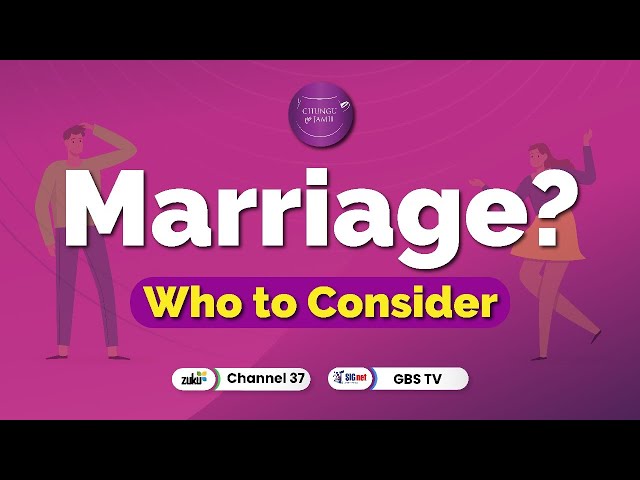 Who Should be Considered Before Marriage? | Chungu Cha Jamii