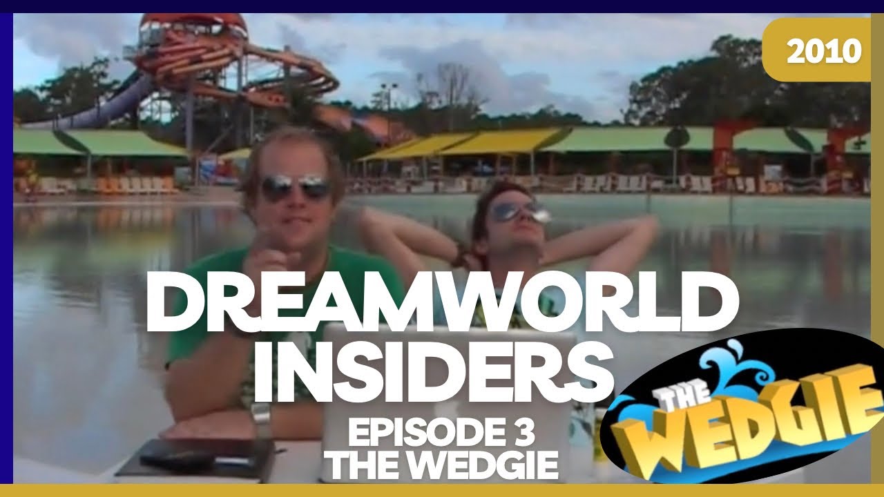 Dreamworld Insiders - Episode 3 - The Wedgie