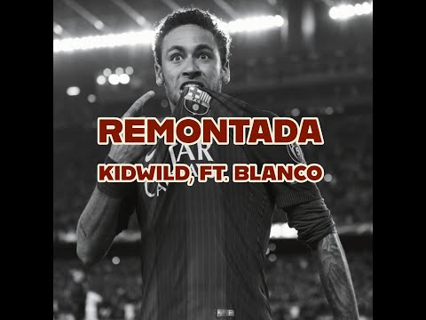 Kidwild Remontada Ft Blanco Slowed Reverb Full Song 
