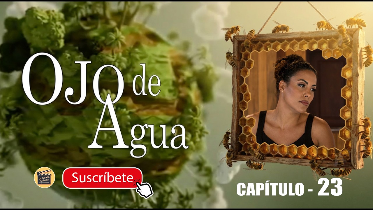 OJO DE AGUA | CAP - 23  | La Novela Cubana
