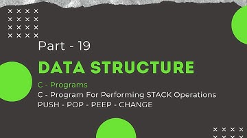 Data Structure - PART - 19 - C - Program For - Stack Operations - Push | Pop |  Peep | Change