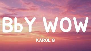 BbY WOW - KAROL G (Lyrics)