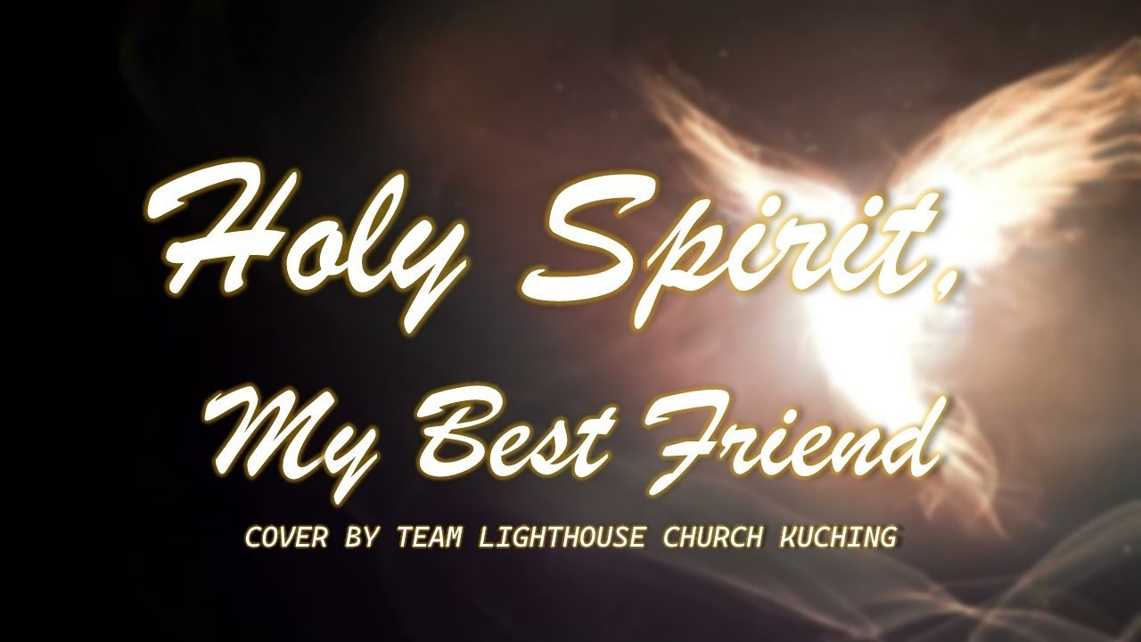 Holy Spirit, My Best Friend cover by TEAM LHCK (2024) - YouTube