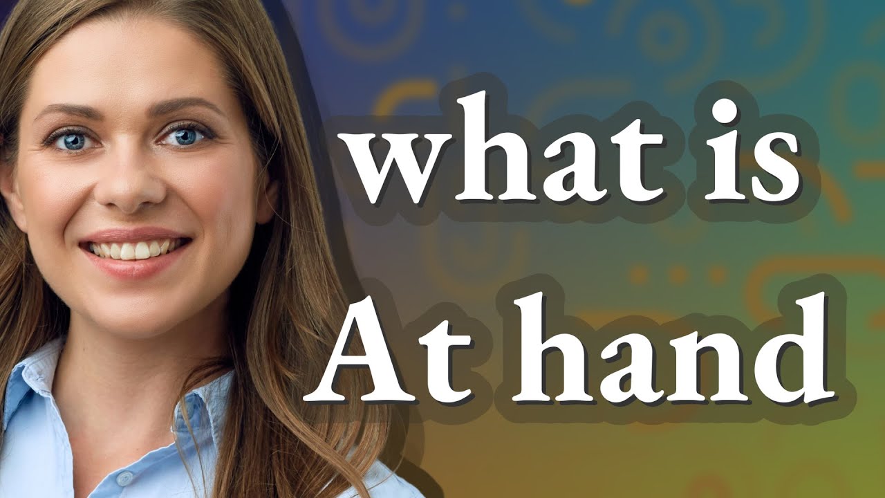 At hand | meaning of At hand - YouTube