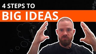 4 Step Process To Big Ideas | Creative Copywriting