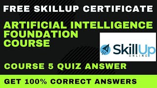 Artificial Intelligence course 5 quiz Answers| AI foundation Course by Skill up @technicalcourses
