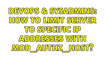 DevOps & SysAdmins: How to limit server to specific IP addresses with mod_authz_host?