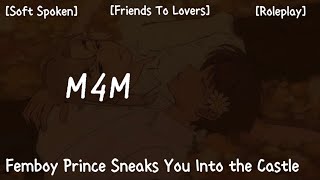 M4M Femboy Prince Sneaks You Into The Castle Friends To Lovers