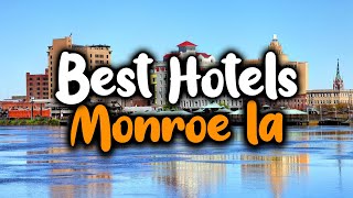 Best Hotels In Monroe - For Families, Couples, Work Trips, Luxury & Budget