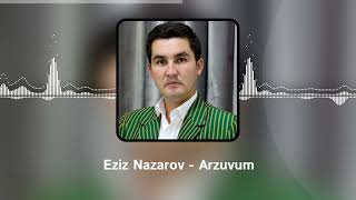 Eziz Nazarov - Arzuvum