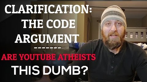 The Code Argument: Clarifications For Uninformed Atheists