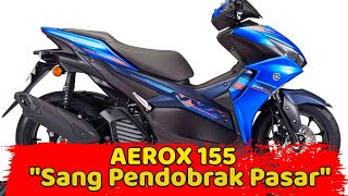 'Aerox 155' Si Pendobrak pasar Matic di indonesia !!