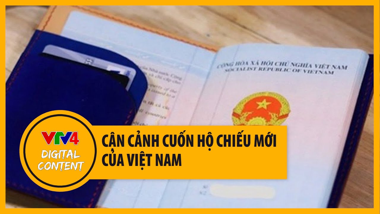 Cận cảnh cuốn hộ chiếu mới của Việt Nam | VTV4