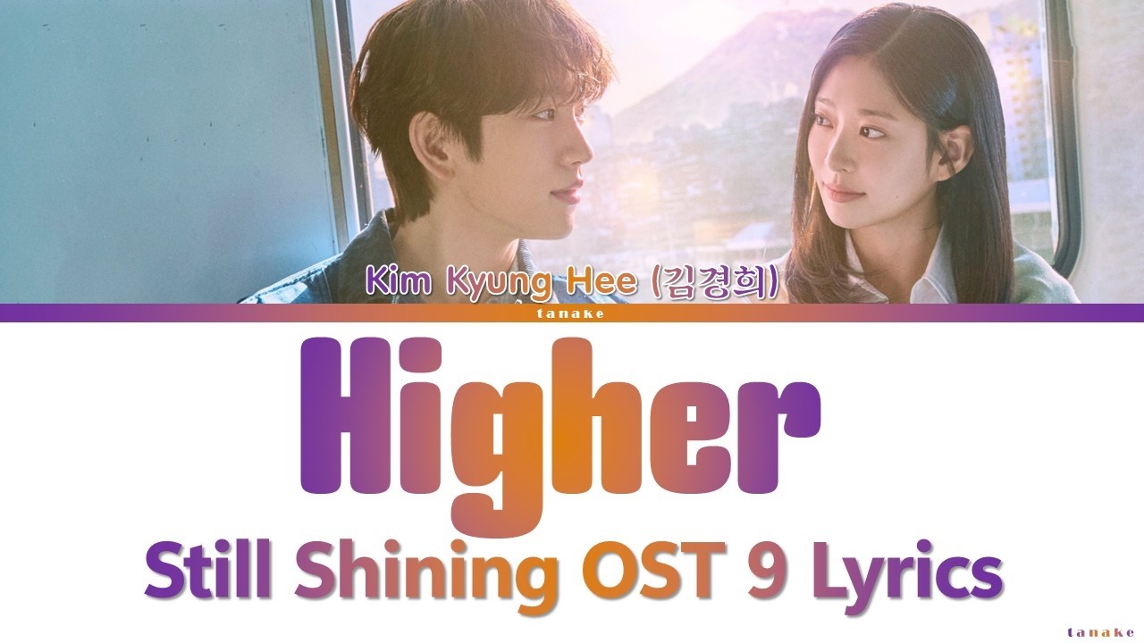 KIm Kyung Hee "Higher" Still Shining OST 9 Lyrics adlı videoyu YouTube'da izle KIm Kyung Hee "Higher" Still Shining OST 9 Lyrics adlı videoyu YouTube'da izle