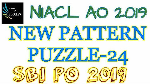 PUZZLE-24/NEW PATTERN/NIACL AO/IBPS CLERK MAINS/SBI PO 2019