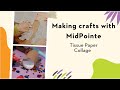 Making Crafts with MidPointe- Tissue Paper Collage
