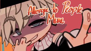 Allergic To People Meme ||GachaClub||AMC||