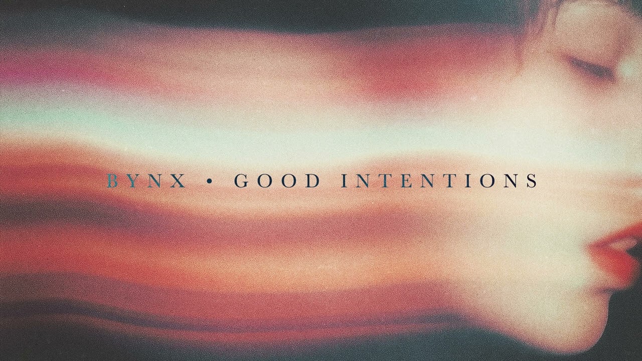Ver Bynx- Good Intentions no YouTube Ver Bynx- Good Intentions no YouTube