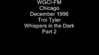 WGCI FM December 1996 Troi Tyler Whispers in the Dark Part 2