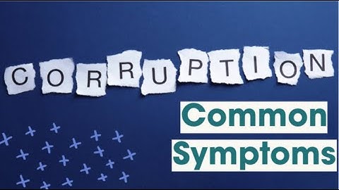 Common Corruption Symptoms- What to look for