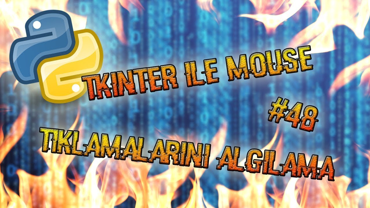 Python 3.6 Dersleri #48 | tkinter ile Mouse Tıklamalarını Algılama ...