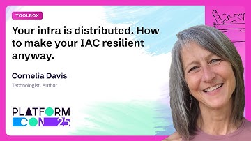 Your infra is distributed: How to make your IAC resilient anyway - Cornelia Davis | PlatformCon 2025