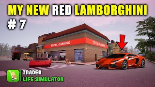 MY NEW RED LAMBORGHINI | TRADER LIFE SIMULATOR GAMEPLAY #7