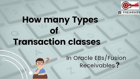 How many Types of Transaction classes in Oracle EBs/Fusion Receivables?#o3technologies